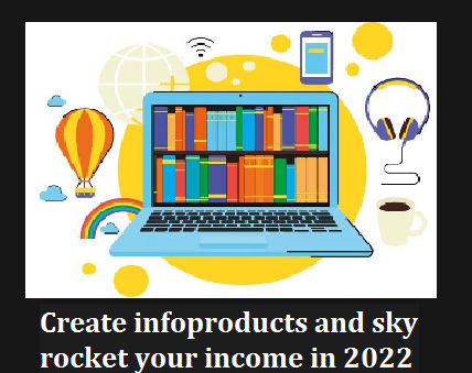 Create an infoproduct and earn money 2022