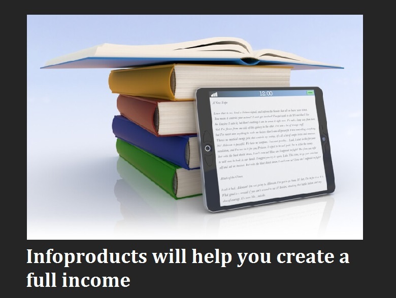 infoproducts will help your create a full income fast
