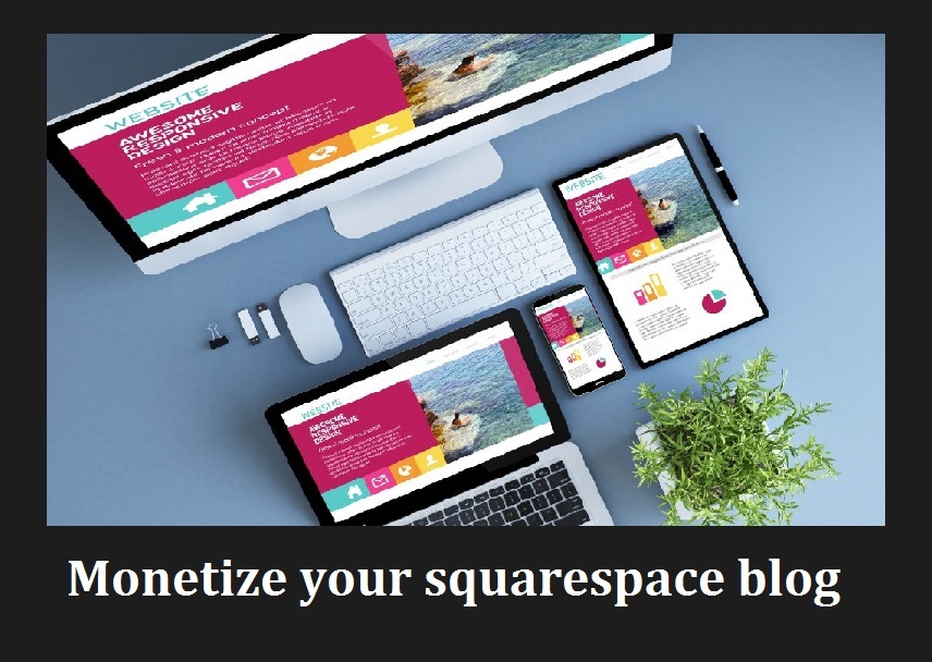 How to monetize a squarespace blog on 2022 and create a passive income