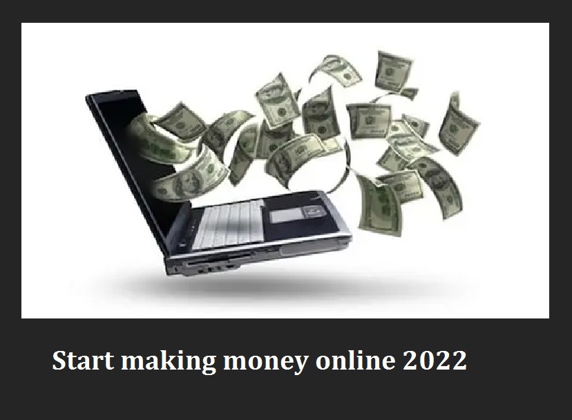 start making money online on 2022