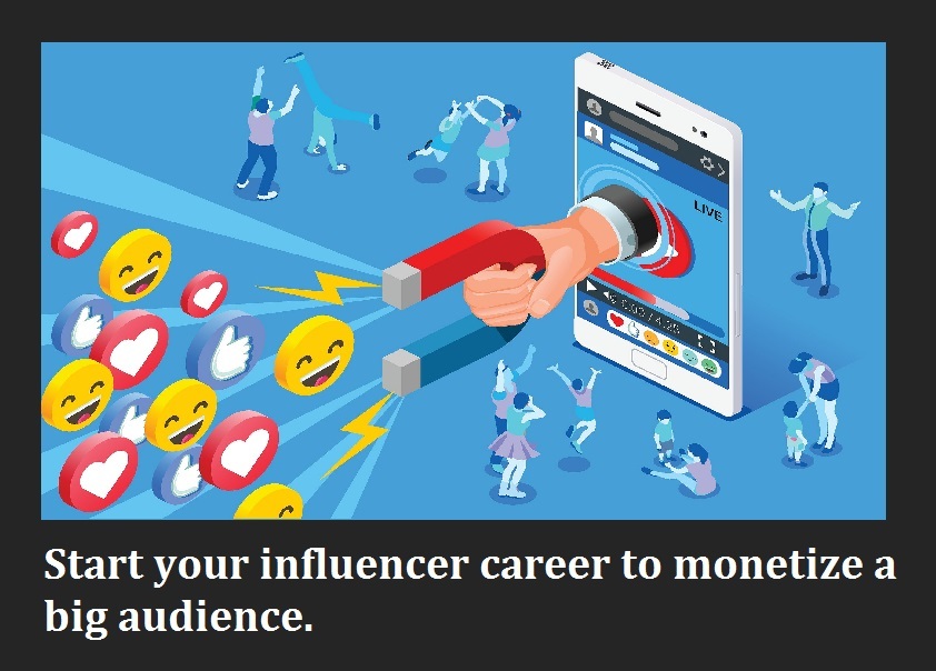 influencers can monetize fast a good big audience.