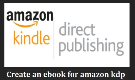 How to create an ebook for amazon and start earning money