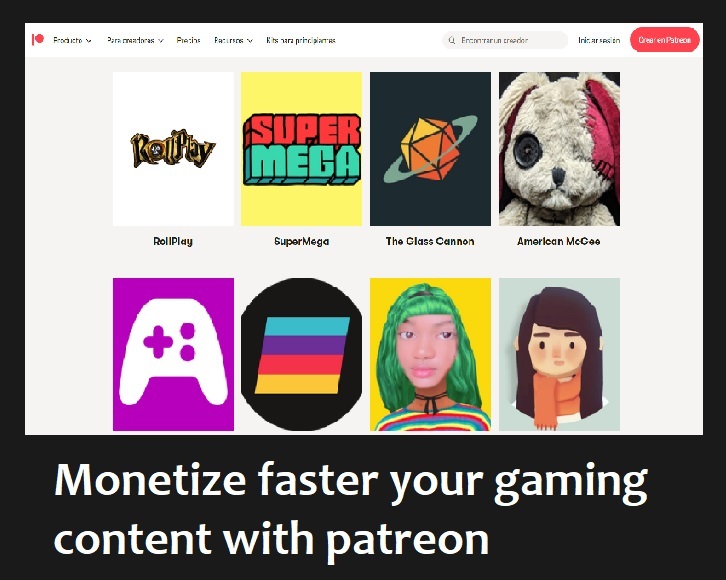 patreon is a crowdfunding platform that will help you monetize faster your gaming blog content.