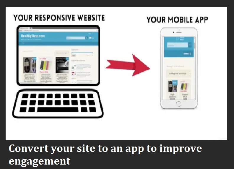 convert your site to an app to improve user engagement