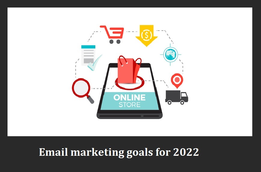 email marketing goals for 2022 to improve your sales