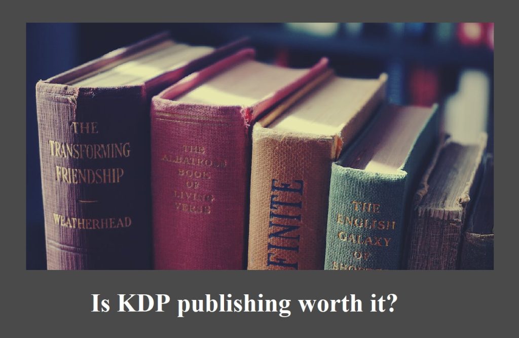 is kdp publishing worth it in 2023? start your business today