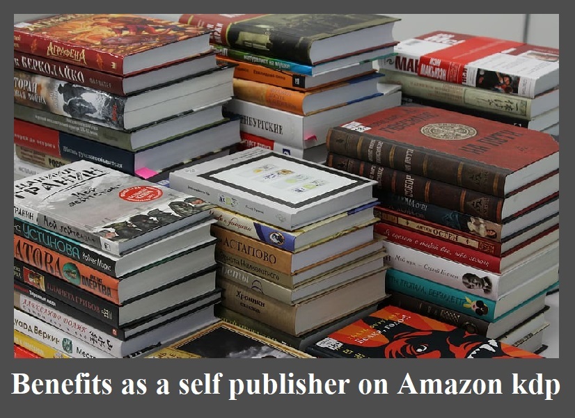 this are the self publishing benefits in amazon kdp 2023
